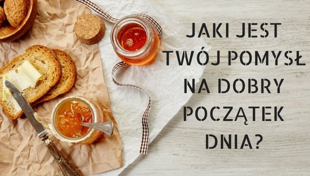 Wyniki konkursu "Jaki jest twój pomysł na dobry początek dnia"
