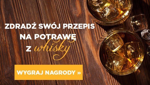 Rozstrzygnięcie konkursu: Jaką potrawę przygotujesz z dodatkiem whisky?