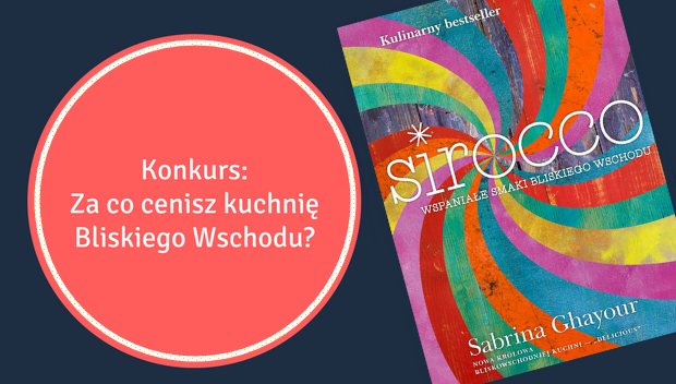 Rozstrzygnięcie konkursu: Za co cenisz kuchnię Bliskiego Wschodu?