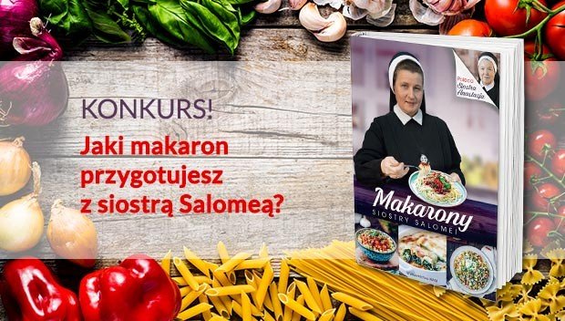 Konkurs: Jakie danie makaronowe chciałbyś przygotować wspólnie z siostrą Salomeą?