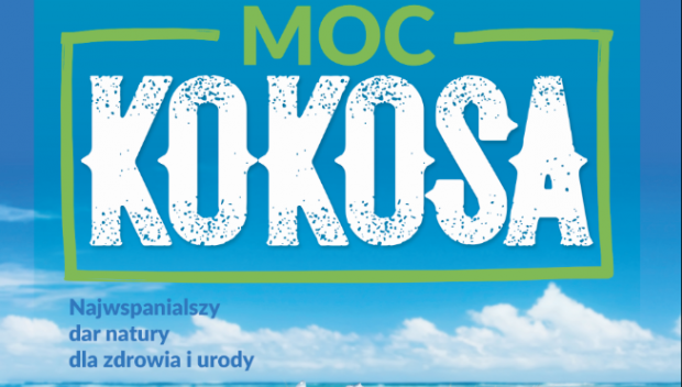 „Moc kokosa” - nowa książka o popularnym i kontrowersyjnym owocu