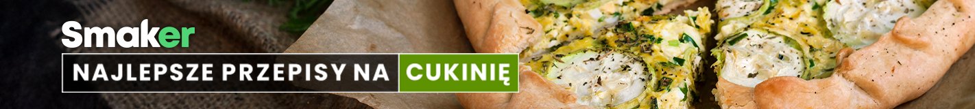 Najlepsze przepisy na cukinię